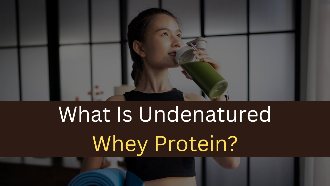 What Is Undenatured Whey Protein?- maxproteinhub