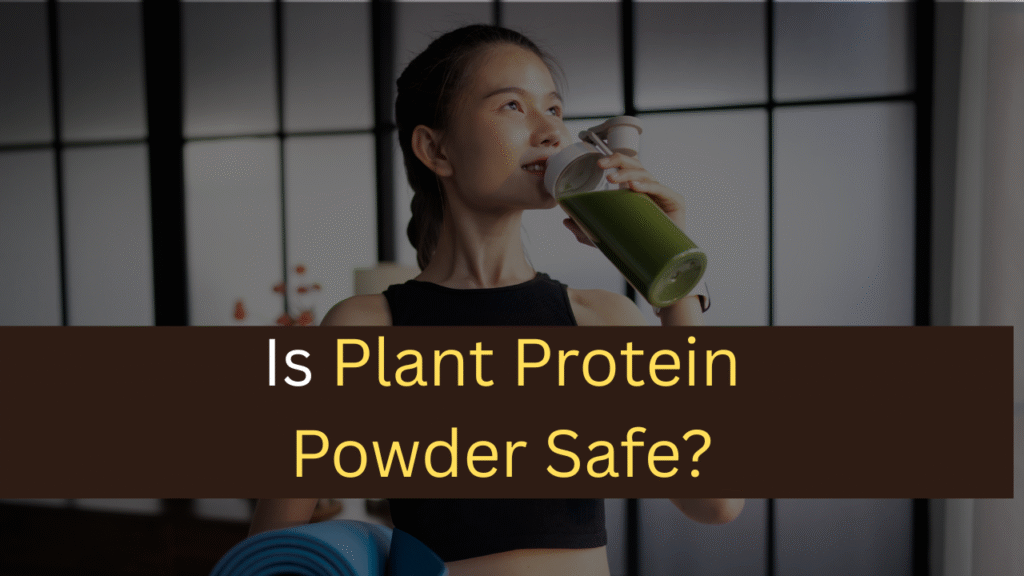 Is Plant Protein Powder Safe?-maxproteinhub