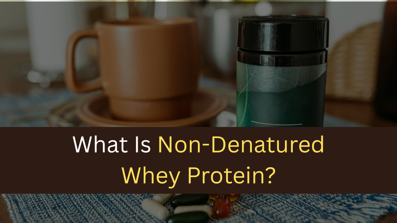 What Is Non-Denatured Whey Protein?-maxproteinhub