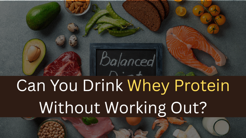 Can I Take Whey Protein Without Exercise? - maxproteinhub