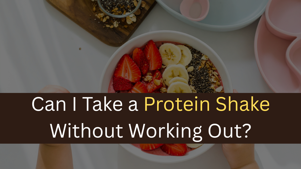 can-i-take-a-protein-shake-without-working-out-benefits-and-risks